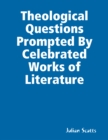 Image for Theological Questions Prompted By Celebrated Works of Literature