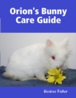 Image for Orion&#39;s Bunny Care Guide
