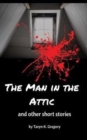 Image for The Man in the Attic : and other short stories