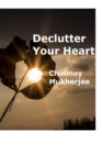 Image for Declutter Your Heart : How to Stop Worrying, Relieve Anxiety, and Eliminate Negative Thinking