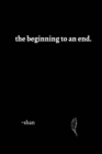 Image for The beginning to an end.