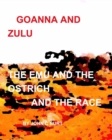 Image for Goanna and Zulu The Emu and the Ostrich And The Race