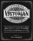 Image for Lettering Adventures Volume 1 - Victorian : Your monthly guide to creating illustrated hand-drawn letters