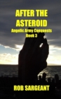 Image for After The Asteroid : Angelic Army Conquests, Book 3
