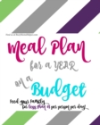 Image for A YEAR of Budget Meal Plans - with Recipes! : Feed Your Family for Less!