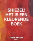 Image for Shiezel! Het Is Een Kleurende Boek - Boek 2