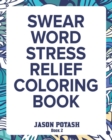 Image for Swear Word Stress Relief Coloring Book - Vol. 2