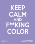 Image for Keep Calm And F--King Color (Volume 2)