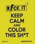 Image for Keep Calm And Color This Sh--T - Volume 2