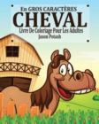 Image for Cheval Livre de Coloriage Pour les Adultes ( En Gros Caracteres)