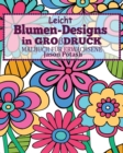 Image for Leicht Blumen_Designs In Gro?druck Malbuch f?r Erwachsene