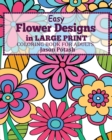 Image for Easy Flower Designs in Large Print Coloring Book for Adults
