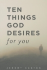 Image for Ten Things God Desires For You