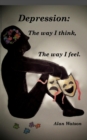 Image for Depression : The way i think, The way i feel.: twittwif