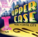 Image for The Upper Case: Trouble in Capital City