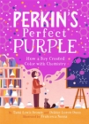 Image for Perkin's perfect purple  : how a boy created color with chemistry
