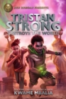 Image for Tristan Strong Destroys The World : A Tristan Strong Novel, Book 2