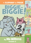 Image for An Elephant &amp; Piggie Biggie Volume 2!