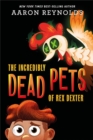 Image for The Incredibly Dead Pets of Rex Dexter
