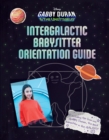 Image for Gabby Duran&#39;s Intergalactic Babysitter Orientation Guide