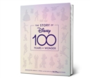 Image for The Story of Disney: 100 Years of Wonder