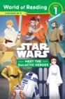 Image for Star Wars: World of Reading: Meet the Galactic Heroes (Level 1 Reader Bindup)