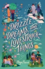 Image for Drizzle, dreams, and lovestruck things