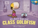 Image for We Don&#39;t Lose Our Class Goldfish