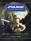 Image for Star Wars The High Republic: Quest For The Hidden City
