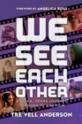 Image for We see each other  : my Black, trans journey through TV and film