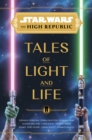Image for Star Wars: The High Republic: Tales of Light and Life