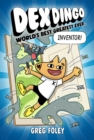 Image for Dex Dingo: World&#39;s Best Greatest Ever Inventor