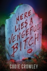 Image for Here Lies a Vengeful Bitch