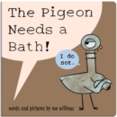 Image for The Pigeon Needs a Bath! (Board Book)