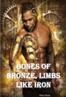 Image for Bones of Bronze, Limbs like Iron