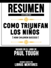 Image for Resumen Extendido: Como Triunfan Los Ninos (How Children Succeed) - Basado En El Libro De Paul Tough