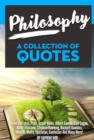 Image for Philosophy: A Collection Of Quotes from Socrates, Plato, Oscar Wilde, Albert Camus, Carl Sagan, Albert Einstein, Stephen Hawking, Richard Dawkins, Alan W. Watts, Epictetus, Confucius And Many More!