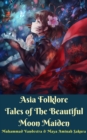 Image for Asia Folklore Tales of The Beautiful Moon Maiden: Bilingual edition