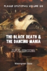 Image for Plague Dystopias Volume Six: The Black Death &amp; The Dancing Mania
