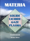 Image for Materia: Solide, Lichide, Gaze, Plasma - Fenomenologie