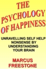 Image for Psychology of Happiness: Unravelling Self Help Nonsense by Understanding Your Brain