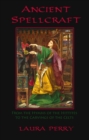 Image for Ancient Spellcraft: From the Hymns of the Hittites to the Carvings of the Celts