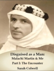 Image for Disguised as a Man: Malachi Mart &amp; Me Part I: The Encounter