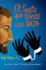 Image for El Santo Que Liberto Una Raza
