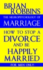 Image for Neuropsychology of Marriage: How to Stop a Divorce and Be Happily Married: For Men Only