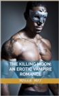 Image for Killing Moon: An Erotic Vampire Romance