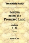 Image for True Bible Study: Joshua Enters the Promised Land Joshua 1-12