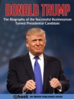 Image for Donald Trump: The Biography of the Successful Businessman Turned Presidential Candidate.