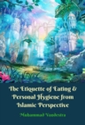 Image for Etiquette of Eating &amp; Personal Hygiene from Islamic Perspective.