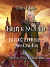 Image for Erin's Sword: Book Three: The Cradle